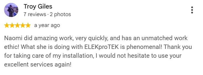 Troy Giles, five star Google review of ELEKproTEK: amazing work, very quickly, installation taken care of